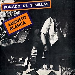 Portada del disco de Augusto Blanca, cuyas palabras de presentacion son escritas amablemente por Jose Antonio Gutierrez, como un regalo para su amigo entranable, en 1987