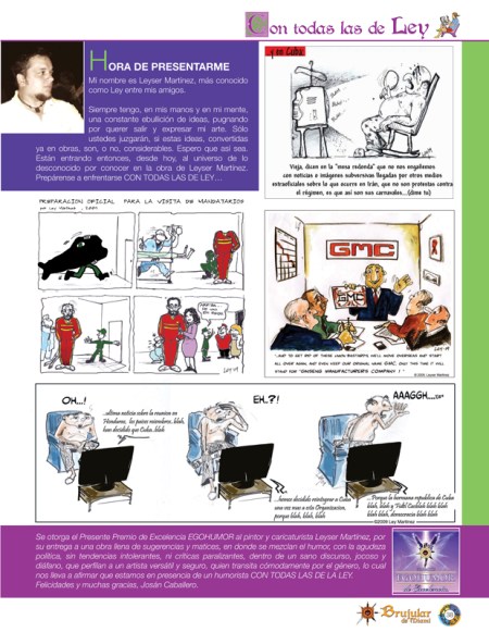 Con todas las de Ley, una página de humor y caricatura social, en la revista BRUJULAR DE MIAMI, a cargo de mi amigo bloguero Leyser Martínez, quien comparte con su esposa Niurki Palomino, el blog CERO CIRCUNLOQUIOS. Ambos reciben en la actividad del sábado el Premio de Excelencia EGOBLOG, y Leyser, además, el EGOHUMOR.